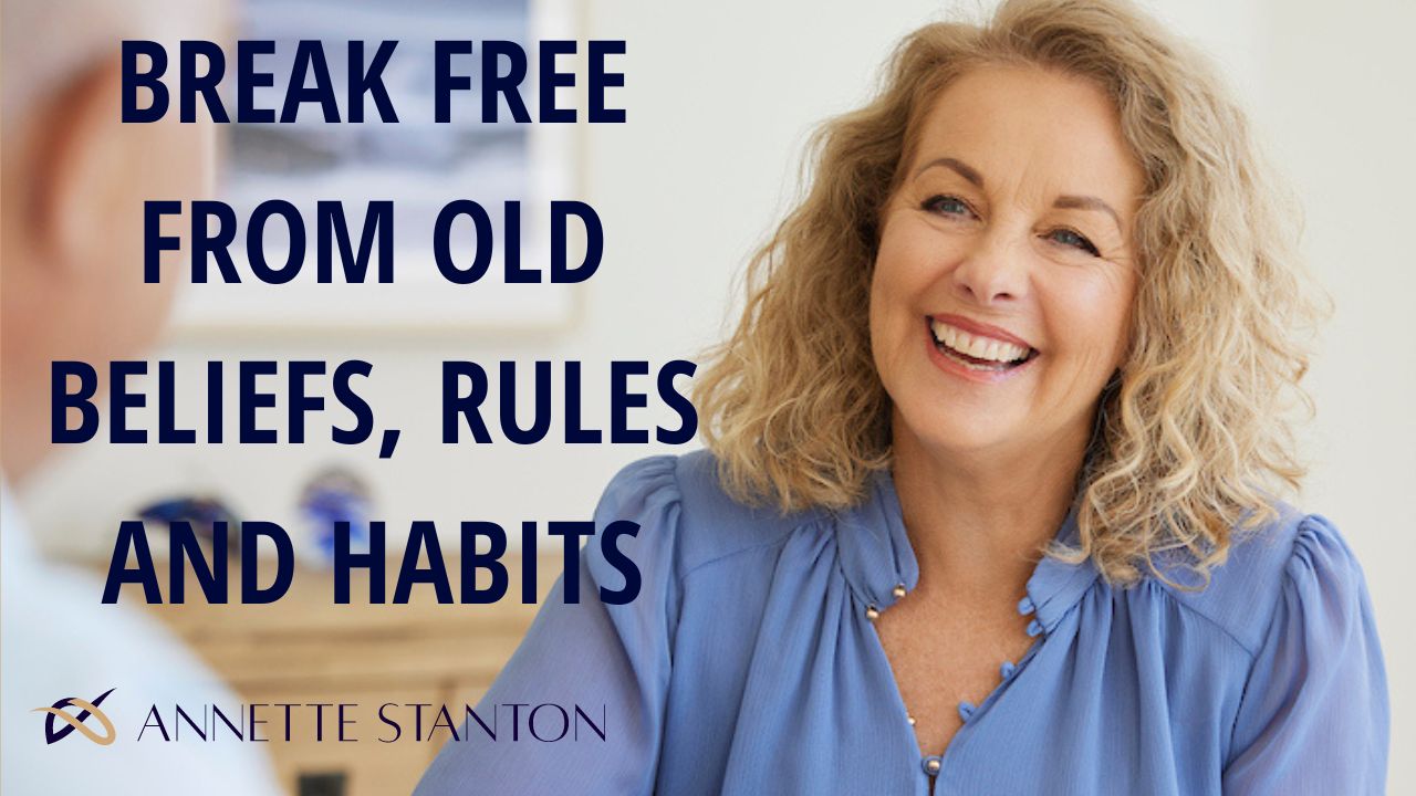Break Free from Old Beliefs, Rules and Habits